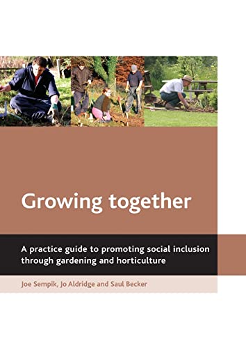 Growing together : A practice guide to promoting social inclusion through gardening and horticulture