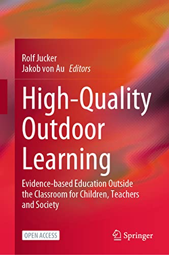 High-Quality Outdoor Learning : Evidence-based Education Outside the Classroom for Children, Teachers and Society