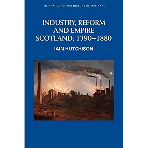 Industry, Empire and Unrest : Scotland, 1790-1880