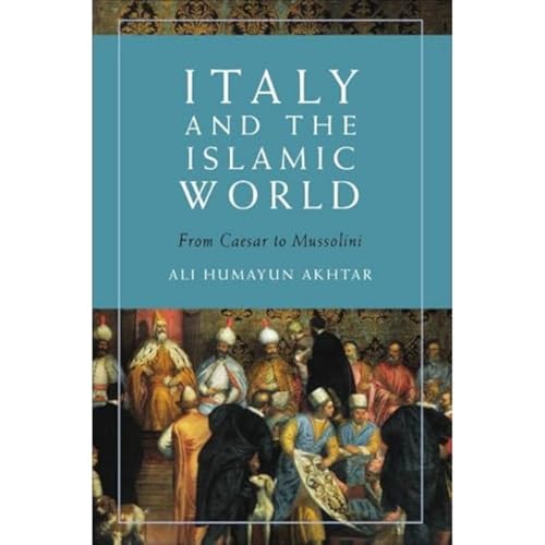 Italy and the Islamic World : From Caesar to Mussolini