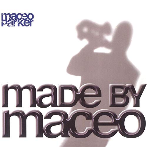 CD cover for Maceo Parkerās āMade By Maceoā featuring a shadowed figure.