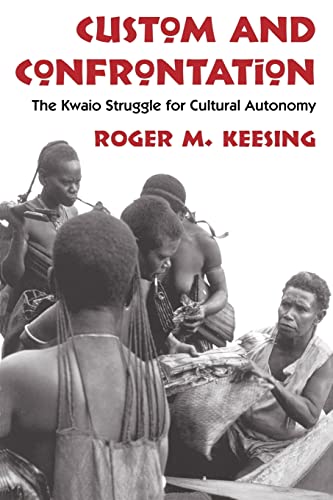 Custom and Confrontation: Kwaio Struggle for Cultural Autonomy