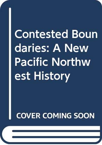 Contested Boundaries: A New Pacific Northwest History