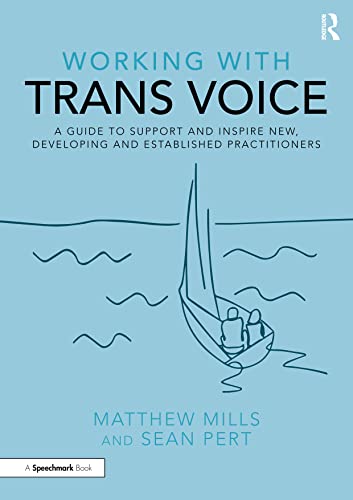 Working With Trans Voice: A Guide to Support and Inspire New and Developing Speech and Language Therapists