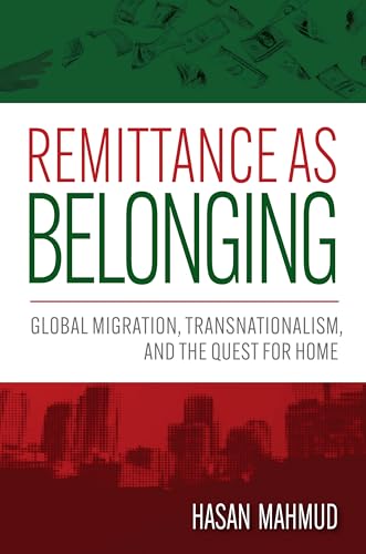 Remittance as Belonging : Global Migration, Transnationalism, and the Quest for Home