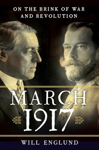March 1917 : On the Brink of War and Revolution