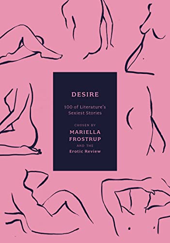 Desire : 100 of Literature's Sexiest Stories