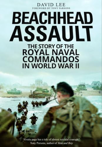 Beachhead Assault : The Story of the Royal Naval Commandos in World War II