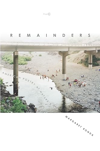 Remainders: American Poetry at Natures End
