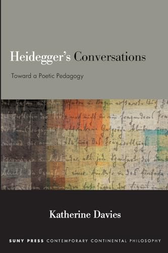 Heidegger's Conversations : Toward a Poetic Pedagogy