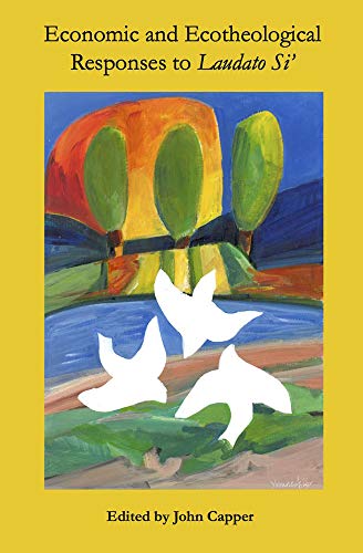 Economic & Ecotheological Responses to Laudato Si