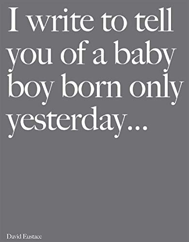 I Write to Tell You of a Baby Boy Born Only Yesterday . . . .
