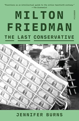 Milton Friedman : The Last Conservative