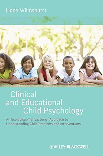 Clinical and Educational Child Psychology: An Ecological-Transactional Approach to Understanding Child Problems and Interventions