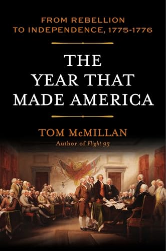 The Year That Made America : From Rebellion to Independence, 1775–1776