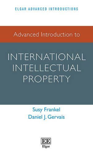 Advanced Introduction to International Intellectual Property (Elgar Advanced Introductions Series)