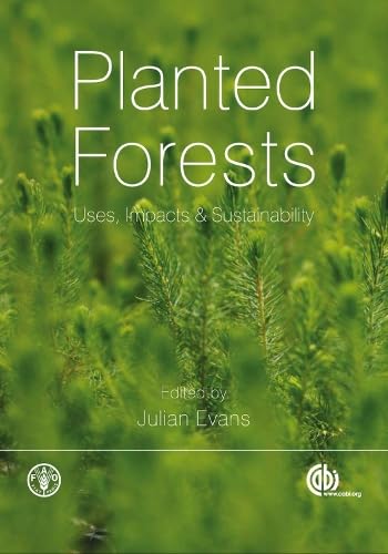 Planted Forests : Uses, Impacts and Sustainability