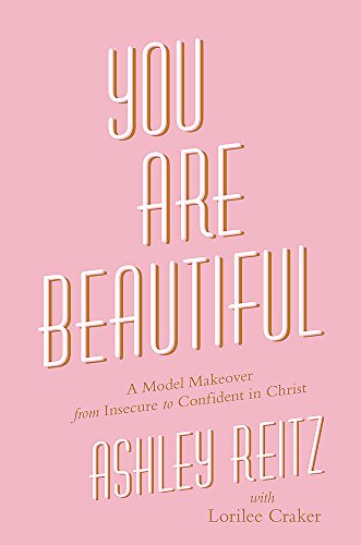 You Are Beautiful: A Model Makeover from Insecure to Confident in Christ