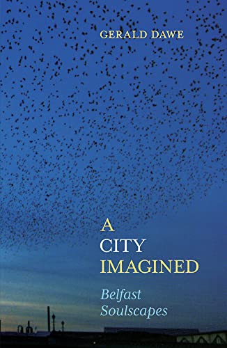 A City Imagined: Belfast Soulscapes (Northern Chronicles)