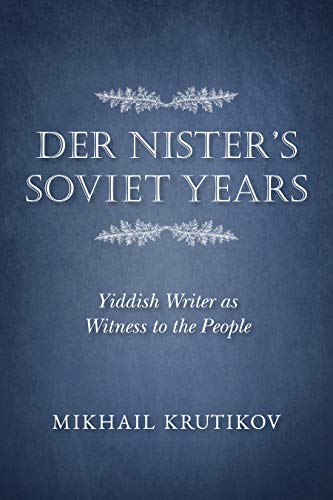 Der Nisters Soviet Years: Yiddish Writer as Witness to the People