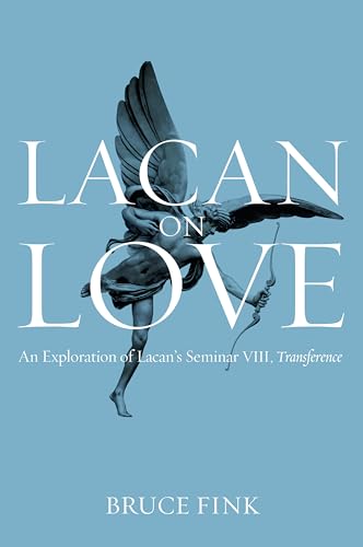 Lacan on Love: An Exploration of Lacans Seminar VIII