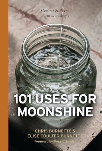 Coulter & Payne Farm Distillery's 101 Uses for Moonshine
