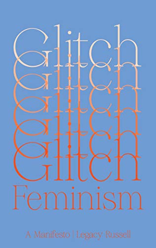 Glitch Feminism: A Manifesto