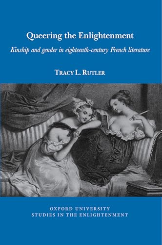 Queering the Enlightenment : Kinship and gender in eighteenth-century French Literature : 2021:11