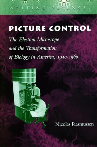 Picture Control: The Electron Microscope and the Transformation of Biology in America
