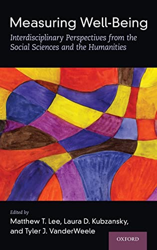 Measuring Well-Being : Interdisciplinary Perspectives from the Social Sciences and the Humanities