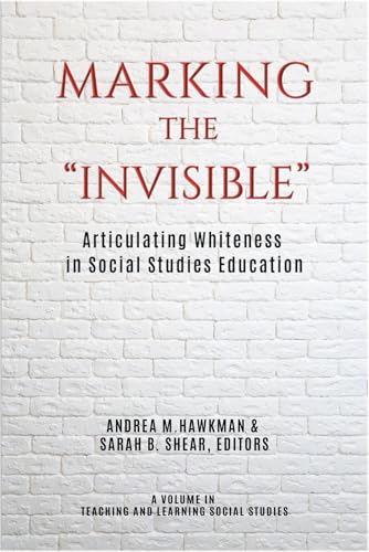 Marking the "Invisible" : Articulating Whiteness in Social Studies Education