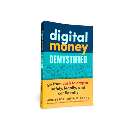 Digital Money Demystified : Go From Cash to Crypto Safely, Legally, and Confidently