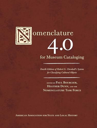 Nomenclature 4.0 for Museum Cataloging : Robert G. Chenhall's System for Classifying Cultural Objects
