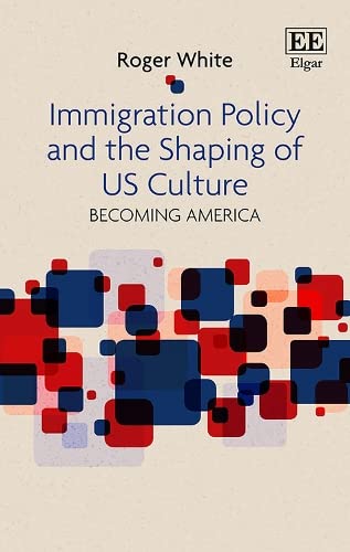 Immigration Policy and the Shaping of Us Culture: Becoming America