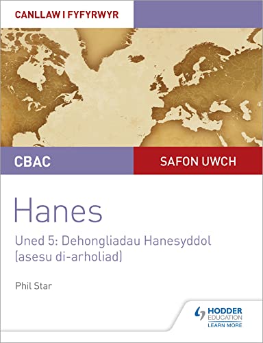 CBAC Safon Uwch Hanes – Canllaw i Fyfyrwyr Uned 5: Dehongliadau Hanesyddol (ases