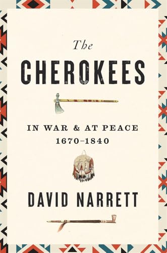 The Cherokees : In War and at Peace, 1670–1840