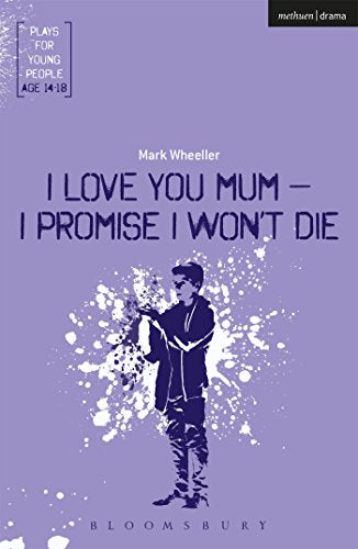 I Love You, Mum - I Promise I Won't Die (Plays for Young People)