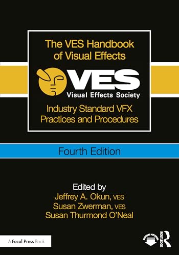 The VES Handbook of Visual Effects : Industry Standard VFX Practices and Procedures