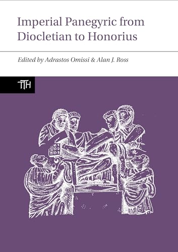 Imperial Panegyric from Diocletian to Honorius