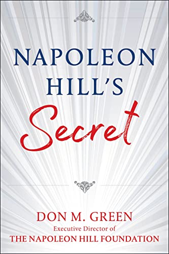 NAPOLEON HILLS SECRET: Apply Napoleon Hills Success Principles in Your Life