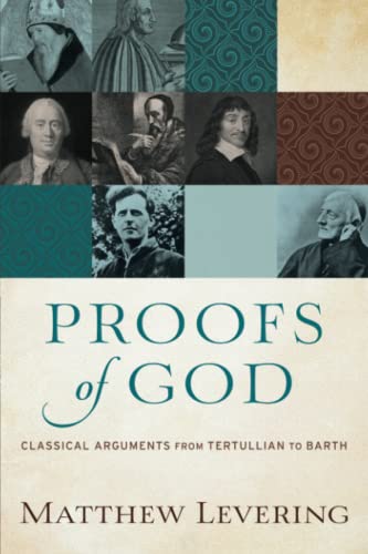 Proofs of God – Classical Arguments from Tertullian to Barth
