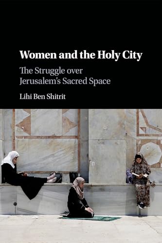 Women and the Holy City : The Struggle over Jerusalem's Sacred Space
