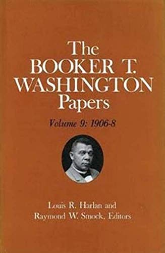 Booker T. Washington Papers Volume 9 : 1906-8. Assistant Editor, Nan E. Woodruff