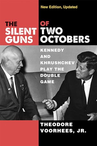 The Silent Guns of Two Octobers : Kennedy and Khrushchev Play the Double Game