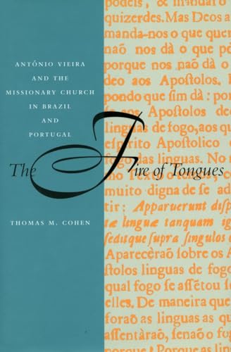 The Fire of Tongues: Antonio Vieira and the Missionary Church in Brazil and Portugal