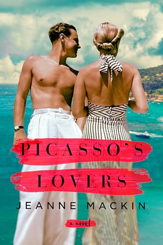 Picasso's Lovers : A famous artist. An aspiring writer. The lifetime of secrets between them