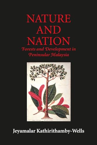 Nature and Nation : Forests and Development in Peninsular Malaysia