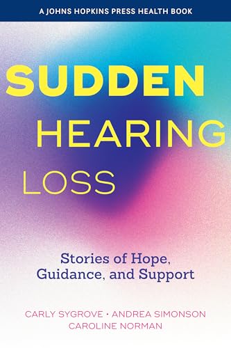 Sudden Hearing Loss : Stories of Hope, Guidance, and Support