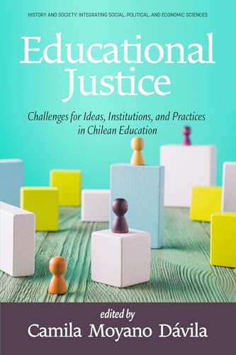 Educational Justice : Challenges For Ideas, Institutions, and Practices in Chilean Education