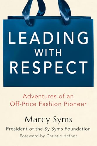 Leading with Respect : Adventures of an Off-Price Fashion Pioneer